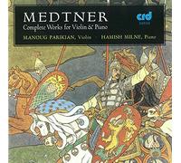 Nicolaï Medtner : Œuvres pour Violon & Piano (Intégrale)
