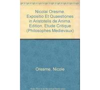 Nicolai Oresme Expositio et quaestiones in Aristotelis De anima: Édition, étude critique
