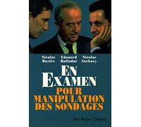 Nicolas Bazire, Edouard Balladur, Nicolas Sarkozy en examen pour manipulation des sondages