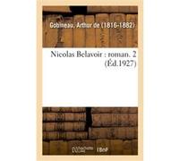Nicolas Belavoir : roman. 2 Arthur De Gobineau (Auteur)