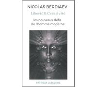 Nicolas Berdiaev Liberté et Créativité les nouveaux défis de l'homme moderne - Patricia Lasserre - Les Editions Spéciales - broché - Etude