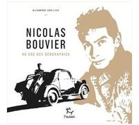 Nicolas Bouvier, Au gré des géographies Alexandre Chollier (Auteur)