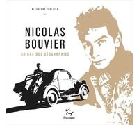 Nicolas Bouvier, Au gré des géographies - Alexandre Chollier - Paulsen Eds - relié - Anthologie