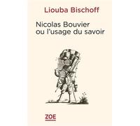Nicolas Bouvier ou l’usage des savoirs - Kompanietz Bischoff - Zoe - broché - Essai