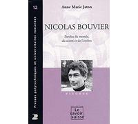 Nicolas Bouvier : Paroles du monde, du secret et de l'ombre