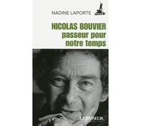 Nicolas Bouvier, passeur pour notre temps - Nadine Laporte - Le Passeur - Poche - Biographie