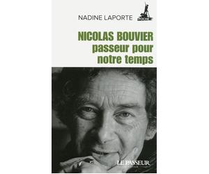 Nicolas Bouvier, passeur pour notre temps - Nadine Laporte - Le Passeur - Poche - Biographie