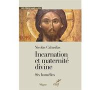 Nicolas Cabasilas Incarnation et maternité divine: Six homélies