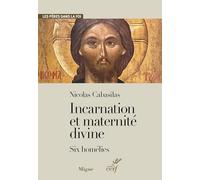 Nicolas Cabasilas Incarnation et maternité divine: Six homélies