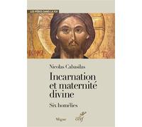 Nicolas Cabasilas Incarnation et maternité divine Six homélies - Marie-Hélène Congourdeau - Cerf - broché - Essai
