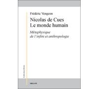 Nicolas de Cues : Le monde humain: Métaphysique de l'infini et anthropologie