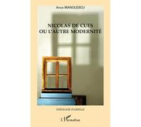 Nicolas de Cues ou l'autre modernité - Anca Manolescu - L'harmattan - broché - Etude