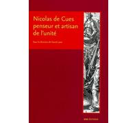 Nicolas de Cues penseur et artisan de l'unité : Conjectures, concorde, coïncidence des oppsés