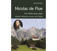 Nicolas de flue, ou l'ame d'un pays Quinze itinéraires au coeur de la Suisse - Jacques Rime - Cabedita - broché - Essai
