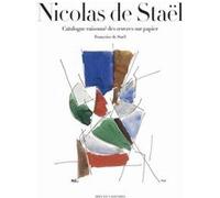 Nicolas de Staël. Catalogue raisonné des oeuvres sur papier Françoise De Staël (Auteur)