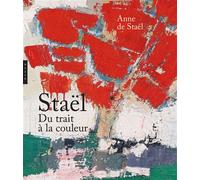 Nicolas de Staël du Trait à la couleur - Anne de Staël - Hazan Eds - broché - Monographie
