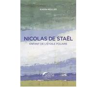 Nicolas de Staël, enfant de l'étoile polaire - Karin Müller - Selena - broché - Biographie