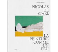 Nicolas de Staël: La peinture comme un feu