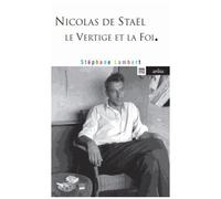 Nicolas De Staël - Le Vertige Et La Foi