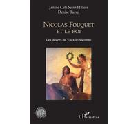Nicolas Fouquet et le roi Les décors de Vaux-le-Vicomte - Janine Cels Saint-Hilaire - L'harmattan - broché - Essai