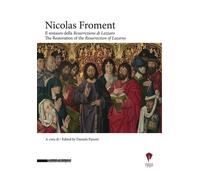 Nicolas Froment. Il Restauro Della Resurrezione Di Lazzaro. The Restoration Of The Resurrection Of Lazarus