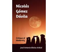 Nicolás Gómez Dávila: An Authentic Reactionary’s Critique of Modernity