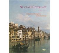 NICOLAS II ESTERHAZY - UN PRINCE HONGROIS COLLECTIONNEUR: 1765-1833