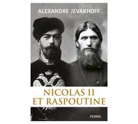 Nicolas II et Raspoutine. Une histoire russe - Alexandre Jevakhoff - Perrin - broché - Essai