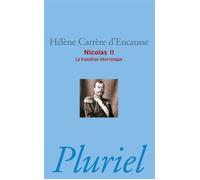 Nicolas II - la transition interrompue : une biographie politique une biographie politique - Hélène Carrère d'Encausse - Hachette Pluriel Reference - Livre