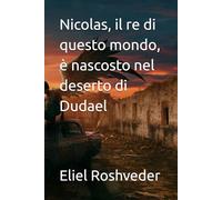 Nicolas, il re di questo mondo, è nascosto nel deserto di Dudael