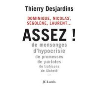 Nicolas, Laurent, Ségolène, Dominique...Assez ! - Thierry Desjardins - Lattes - broché - Essai