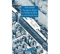 "Nicolas Le Floch" le Tableau de Paris de Jean-François Parot - Pascale Arizmendi - Presses Univeau Perpignan - broché - Essai