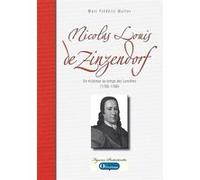 Nicolas Louis de Zinzendorf - Un éclaireur au temps des Lumières (1700-1760) Marc Frédéric Muller (Auteur)