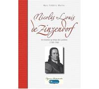 Nicolas Louis de Zinzendorf - Un éclaireur au temps des Lumières (1700-1760) - Marc Frédéric Muller - Olivetan - broché - Biographie