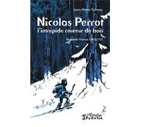 Nicolas Perrot: L'intrépide coureur de bois Nouvelle-France 1660-1717