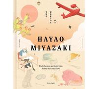 Nicolas Rapold The Worlds of Hayao Miyazaki (Relié)
