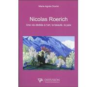 Nicolas Roerich - Une Vie Dédiée À L'art, La Beauté, La Paix