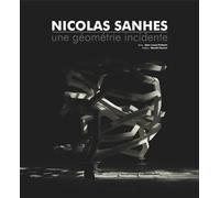 Nicolas Sanhes Une géométrie incidente. - Jean-Louis Poitevin - Archibooks - relié - Beau livre