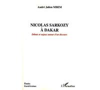 Nicolas Sarkozy à Dakar Débats et enjeux autour d'un discours - André-Julien Mbem - L'harmattan - broché - Etude