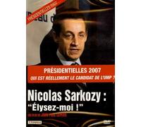 NICOLAS SARKOZY : ELYSEZ-MOI !