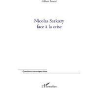Nicolas Sarkozy face à la crise Gilbert Boutté (Auteur)