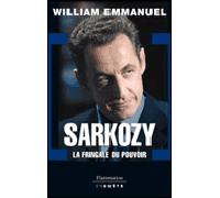 Nicolas Sarkozy La Fringale du pouvoir - William Emmanuel - Flammarion - broché - Essai