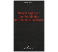 Nicolas Sarkozy : Une République Sous Haute Surveillance