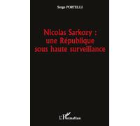 Nicolas Sarkozy : une République sous haute surveillance - Serge Portelli - L'harmattan - broché - Essai