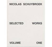 Nicolas Schuybroek Selected Works Volume One /anglais