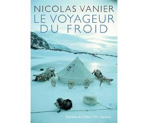 Nicolas Vanier : Le Voyageur du froid