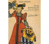 Nicole Bonvalot, Dame De Granvelle - Une Femme D'exception De La Renaissance