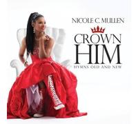 Nicole C Mullen - Crown Him: Hymns Old & New