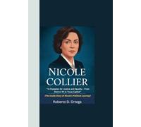 NICOLE COLLIER: “A Champion for Justice and Equality - From District 95 to Texas Capitol” (The Inside Story of Nicole's Political Journey)