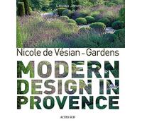 Louisa Jones – Nicole de Vésian - Gardens: Modern design in Provence – Actes Sud